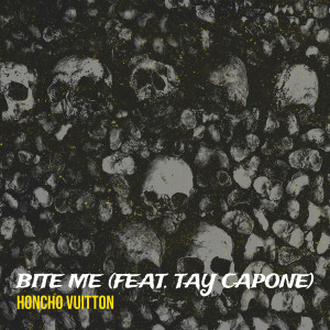 Listen to Bite Me (Explicit) song with lyrics from Honcho Vuitton