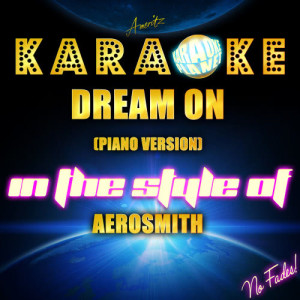 收聽Ameritz Karaoke Planet的Dream On (Piano Version) [In the Style of Aerosmith] [Karaoke Version]歌詞歌曲