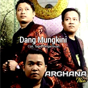 Listen to DANG MUNGKINI song with lyrics from Arghana Trio