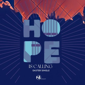 New Life Worship的專輯Hope Is Calling (Easter Single)