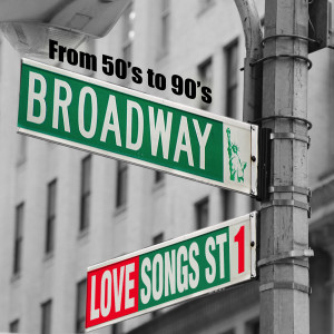 Broadway's Love Songs (From 50's to 90's), Vol.1 dari Various Artists