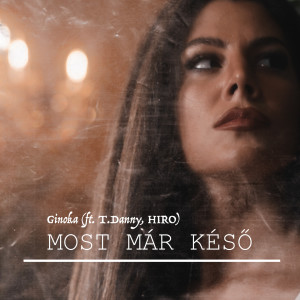 Listen to Most Már Késő song with lyrics from GINOKA