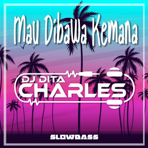 Listen to Mau Dibawa Kemana Slowbass (Remix) song with lyrics from DJ Dita Charles