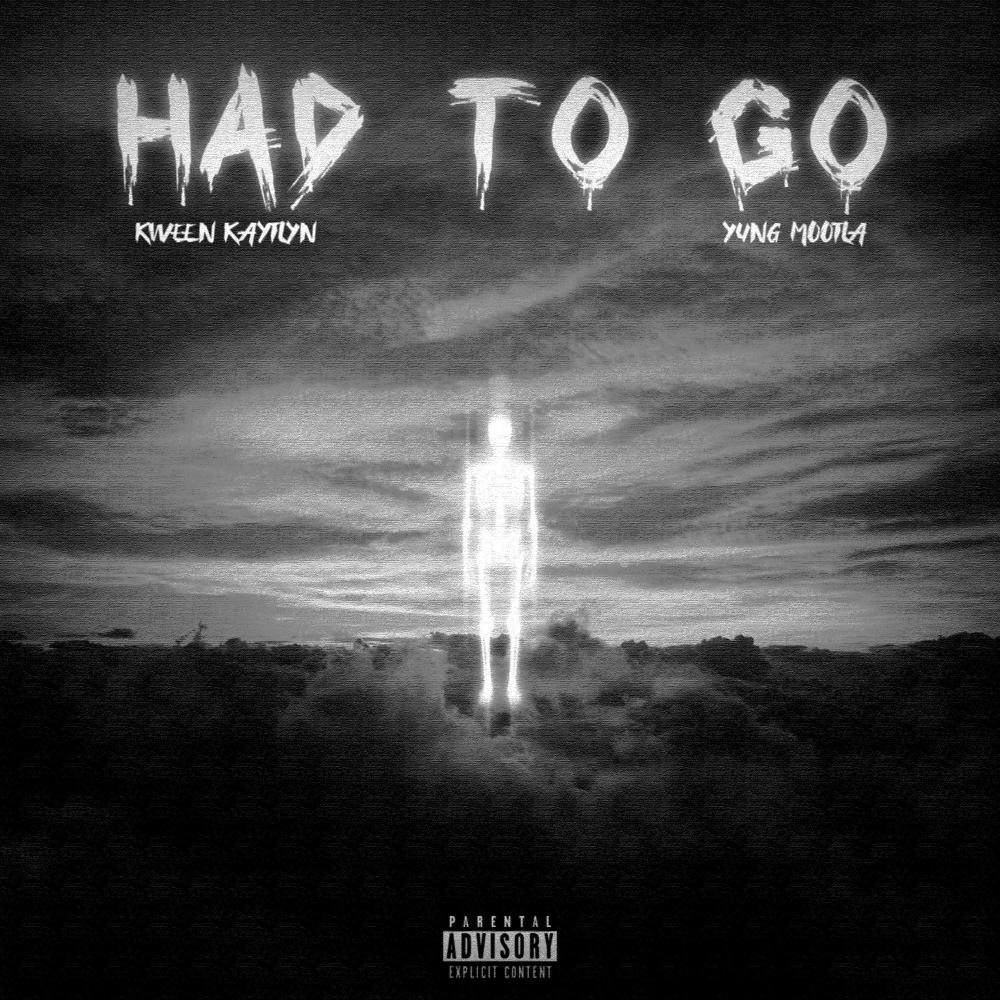 Had to Go (feat. Kween Kaytlyn) (Explicit)