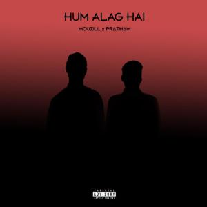 Listen to Hum Alag Hai song with lyrics from Mouzill