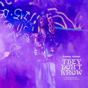 收聽Chris Goma的They Don't Know (Explicit)歌詞歌曲