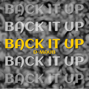 Listen to Back It Up song with lyrics from D-MAUB