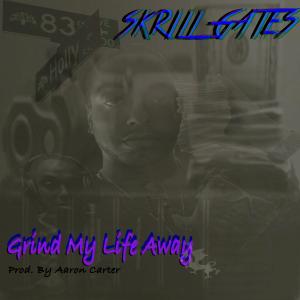 Album Grind My Life Away from Skrill Gates