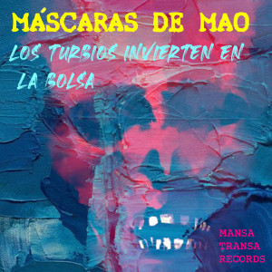 Máscaras de MAO的專輯Los Turbios Invierten en la Bolsa