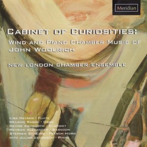 อัลบัม Cabinet of Curiosities: Wind and Piano Chamber Music of John Woolrich ศิลปิน New London Chamber Ensemble
