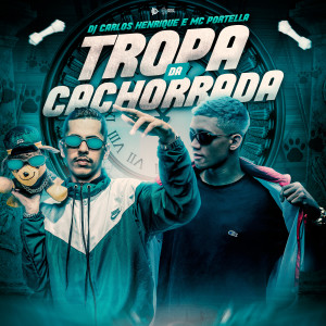 收聽Dj Carlos Henrique的Tropa da Cachorrada歌詞歌曲