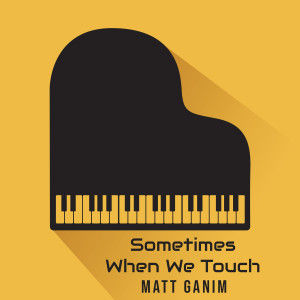 收聽Matt Ganim的Sometimes When We Touch歌詞歌曲