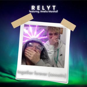 Dengarkan lagu Together Forever (feat. Amelia Marshall) (Acoustic) nyanyian Relyt dengan lirik