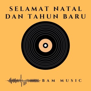 Dengarkan lagu Selamat Natal & Tahun Baru (Minus One) nyanyian BAM Music dengan lirik