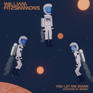 อัลบัม You Let Me Down (PANTōNE VU Remix) ศิลปิน William Fitzsimmons