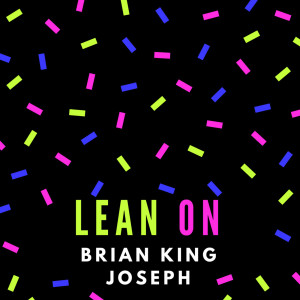 收聽Brian King Joseph的Lean On歌詞歌曲