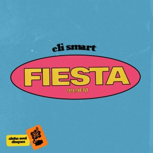 收聽Eli Smart的Fiesta 99.9FM歌詞歌曲