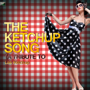 收聽Ameritz Tribute Standards的The Ketchup Song (Hey Hah) [A Tribute to Las Ketchup]歌詞歌曲