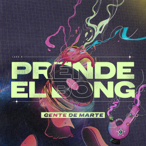 ดาวน์โหลดและฟังเพลง Prende El Bong พร้อมเนื้อเพลงจาก Gente de Marte