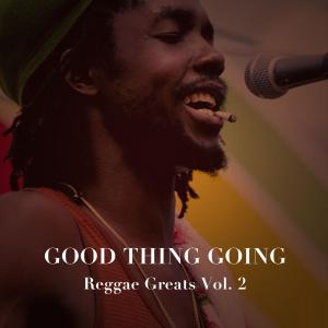 Bob Marley & The Wailers的專輯Good Thing Going: Reggae Greats, Vol. 2
