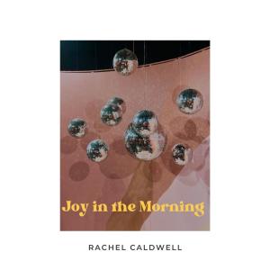อัลบัม Joy in the Morning ศิลปิน Rachel Caldwell