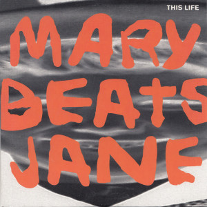 ดาวน์โหลดและฟังเพลง This Life พร้อมเนื้อเพลงจาก Mary Beats Jane