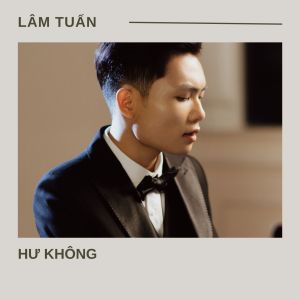 Listen to Hư Không - Short Version 1 song with lyrics from Lâm Tuấn