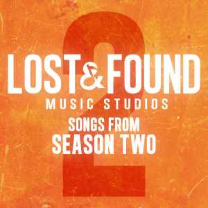 Album Lost & Found Music Studios: Songs from Season 2 oleh Lost & Found Music Studios