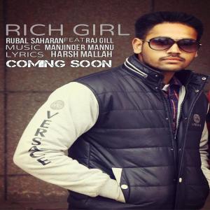 Listen to Rich Girl(feat. Raj Gill) song with lyrics from Rubal Saharan