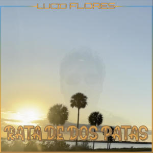 收聽Lucio Flores的Rata De Dos Patas歌詞歌曲