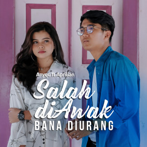 Dengarkan Salah Di Awak Bana Di Urang lagu dari Anyqu dengan lirik
