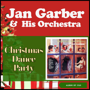 อัลบัม Christmas Dance Party ศิลปิน Jan Garber and His Orchestra