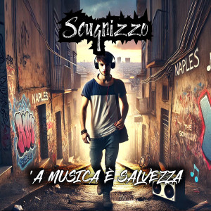 收听Scugnizzo的'A MUSICA È SALVEZZA (Explicit)歌词歌曲