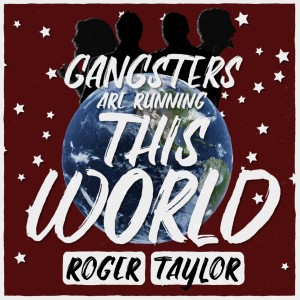 Roger Taylor的專輯Gangsters Are Running This World