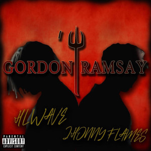 ดาวน์โหลดและฟังเพลง Gordon Ramsay (Explicit) พร้อมเนื้อเพลงจาก HL WAVE