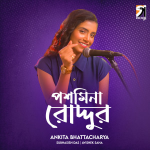 Listen to Poshmina Roddur song with lyrics from Ankita Bhattacharya