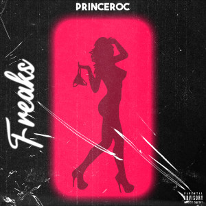 PrinceRoc的专辑Freaks (Explicit)