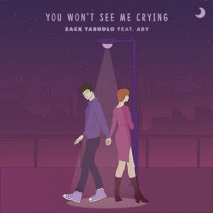 Dengarkan lagu You Won't See Me Crying (Alternate Version) nyanyian Zack Tabudlo dengan lirik