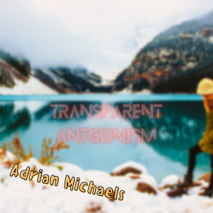 Album Transparent Antgonism oleh Adrian Michaels