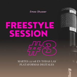 Album Freestyle Session 3 (Explicit) from Emaa Shuaser