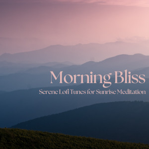 Morning Bliss: Serene Lofi Tunes for Sunrise Meditation dari Relaxing Piano Crew
