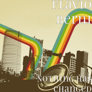 Listen to Nothing has changed song with lyrics from Flavio Berni