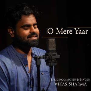 Listen to O Mere Yaar song with lyrics from Vikas Sharma
