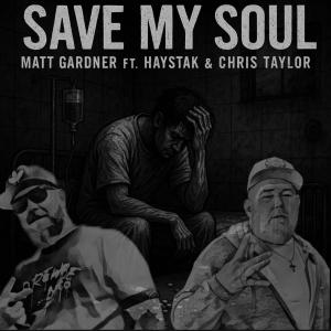 Matt Gardner的專輯Save My Soul (feat. Haystak & Chris Taylor) [Explicit]