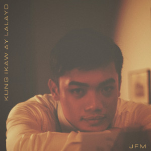 Listen to Kung Ikaw Ay Lalayo song with lyrics from JFM