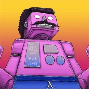 收聽The Lulu Raes的Never Leave歌詞歌曲