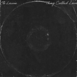 Album Thing Called Love from Eli Lewis