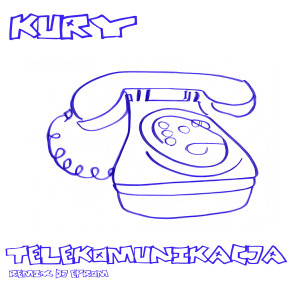 收聽Kury的Telekomunikacja (DJ Eprom Remix|Explicit)歌詞歌曲