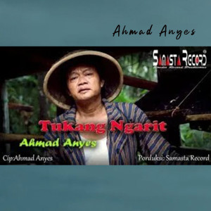 收听Ahmad Anyes的Tukang Ngarit歌词歌曲