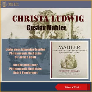 Album Gustav Mahler: Lieder Eines Fahrenden Gesellen - Kindertotenlieder (In Memoriam (Album of 1959)) (Explicit) from Christa Ludwig